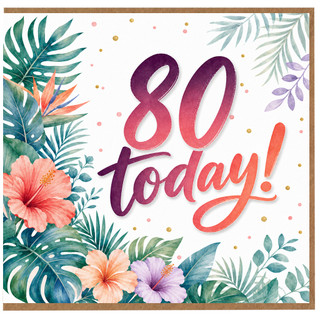 80th Birthday Card, Tropical Floral 80 Today Design