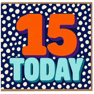 15th Birthday Card, 15 Today Birthday Card