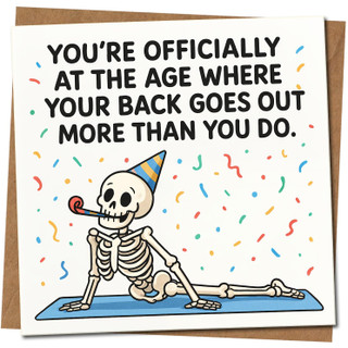 Funny Birthday Card - You're Officially At The Age Where Your Back Goes Out More Than You Do - Skeleton Humour - 145mm x 145mm - Square Card, Includes Kraft Envelope