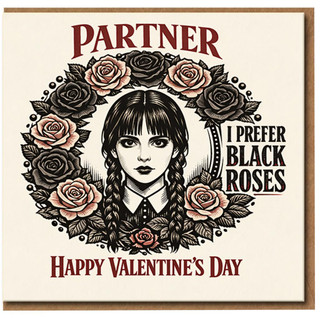 Partner Valentine's Day Card - Gothic Dark Humour 'I Prefer Black Roses' - Funny Romantic Greeting Card for Partner