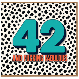 42nd Birthday Card, 42 and F**king Fabulous Card
