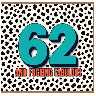 62nd Birthday Card And F***ing Fabulous