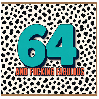 64th Birthday Card, And Fucking Fabulous Card