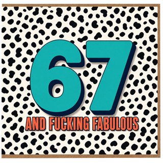 67th Birthday Card, And Fucking Fabulous Card