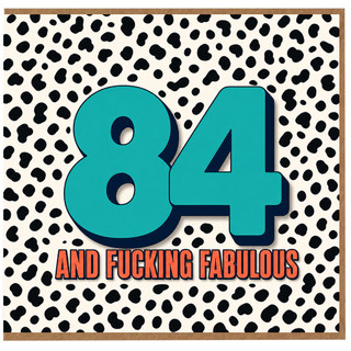 84th Birthday Card, And F***ing Fabulous Birthday Card