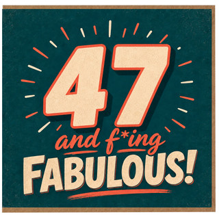 47th Birthday Card, 47 and F*ing Fabulous Card