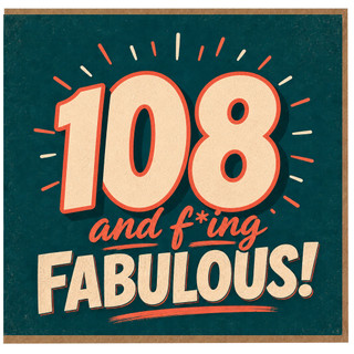 108th Birthday Card, 108 and F*ing Fabulous Card