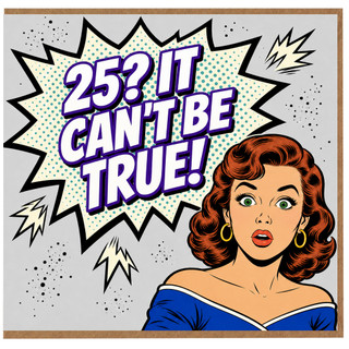 25th Birthday Card, 25? It Can't Be True Funny Birthday Card