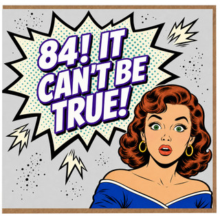 84th Birthday Card, It Can't Be True Humorous Pop Art Card