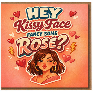 Hey Kissy Face Fancy Some Rosé? Funny Love Card - Flirty Wine Pun Greeting for Partner, Girlfriend or Boyfriend, Valentine’s or Anniversary