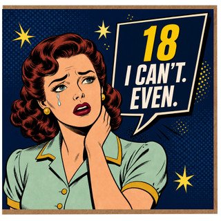18th Birthday Card, Retro Pop Art 'I Can't. Even.' Greeting Card