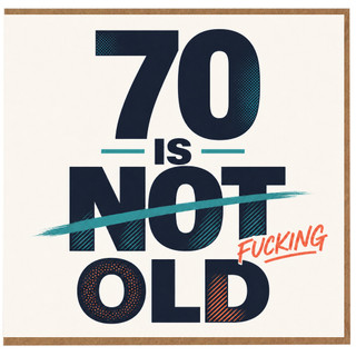 70th Birthday Card, 70 Is Not F**king Old Humour Card
