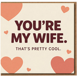 You're My Wife, That's Pretty Cool - Funny Anniversary Card for Wife, Cute Love Hearts Design, Romantic Greeting Card for Valentine’s Day, Anniversary or Just Because
