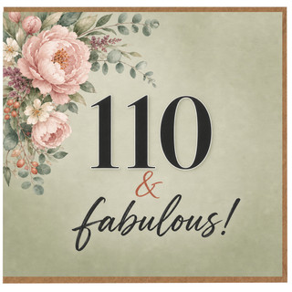 110th Birthday Card, 110 & Fabulous Floral Birthday Card