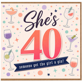 40th Birthday Card for Her, She's 40 Someone Get the Girl a Gin!