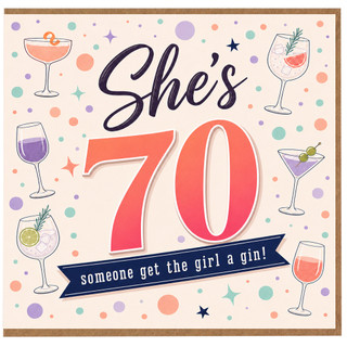 70th Birthday Card for Her, She's 70 Someone Get the Girl a Gin