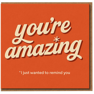 You're Amazing Card - Encouragement Thank You Greeting Card - 'You're amazing* I just wanted to remind you' - Bold Typographic Design - Just Because, Appreciation, Congratulations