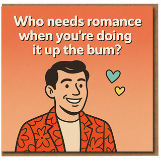 Rude Funny Anniversary Card for Partner - Cheeky Adult Humour - 'Who Needs Romance When You're Doing It Up the Bum?' - Naughty Valentine's or Birthday Card for Boyfriend, Girlfriend, Husband or Wife