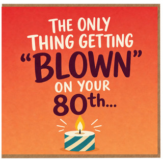 80th Birthday Card Funny The Only Thing Getting Blown On Your 80th