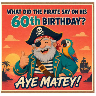 60th Birthday Card Funny Pirate Aye Matey Card