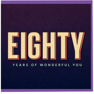 80th Birthday Card, Eighty Years of Wonderful You