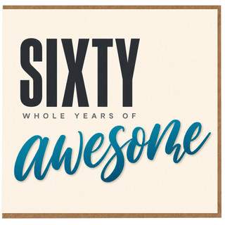 60th Birthday Card, Sixty Whole Years of Awesome