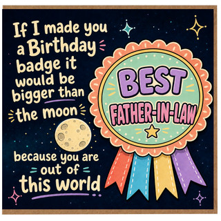 Father - in - Law Birthday Card, Best Father - in - Law Out of This World Birthday Badge Design