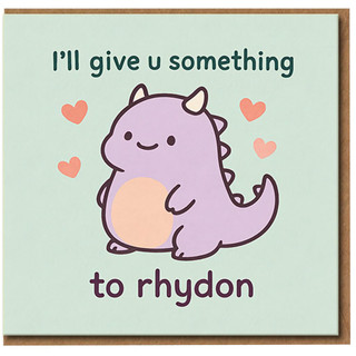 Cute Dinosaur Pun Love Card - I'll Give U Something to Rhydon - Funny Anniversary or Valentine's Day Card for Partner, Boyfriend or Girlfriend