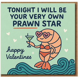 Funny Valentine's Day Card - Prawn Star Pun - Cheeky Seafood Cartoon - Tonight I Will Be Your Very Own Prawn Star - For Boyfriend, Girlfriend, Husband or Wife