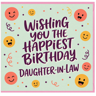 Daughter - in - Law Birthday Card, Wishing You The Happiest Birthday
