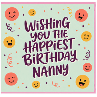 Nanny Birthday Card, Wishing You the Happiest Birthday