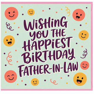 Father - In - Law Birthday Card, Wishing You The Happiest Birthday