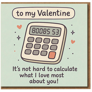 Funny Valentine Card - Calculator Joke - To My Valentine - It’s Not Hard to Calculate What I Love Most About You - Cheeky Love/Anniversary Card for Partner, Boyfriend or Girlfriend