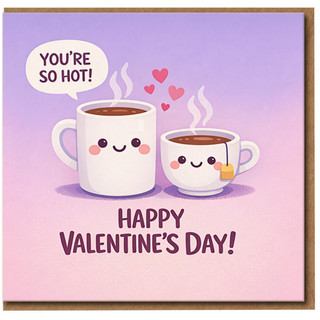 Valentine's Day Card - Cute Coffee & Tea Couple Pun, 'You're So Hot' - Funny Romantic Card for Partner, Boyfriend, Girlfriend, Husband or Wife