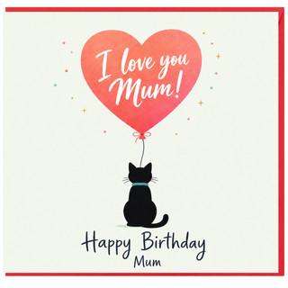 Mum Birthday Card, I Love You Mum Card, Cute Cat Balloon Happy Birthday Mum Card
