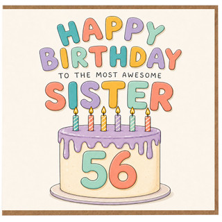 56th Birthday Card for Sister, Happy Birthday to the Most Awesome Sister