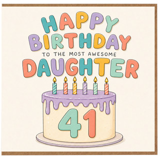 41st Birthday Card for Daughter, To the Most Awesome Daughter Birthday Card