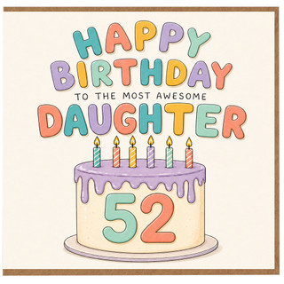 52nd Birthday Card for Daughter, Happy Birthday to the Most Awesome Daughter Cake Design