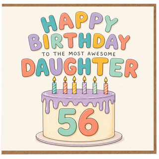 56th Birthday Card for Daughter - Happy Birthday to the Most Awesome Daughter Cake Design