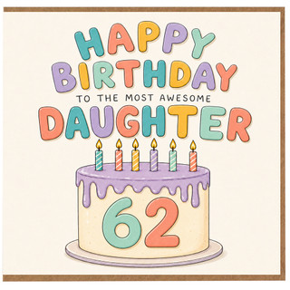 62nd Birthday Card for Daughter, To the Most Awesome Daughter