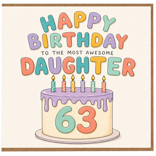 Daughter 63rd Birthday Card, Happy Birthday to the Most Awesome Daughter Cake Design