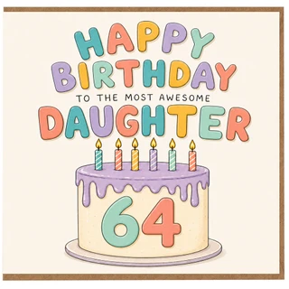 64th Birthday Daughter Card