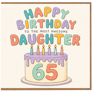 65th Birthday Card for Daughter, Awesome Daughter Birthday Card