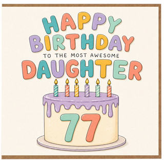 77th Birthday Daughter Card, To The Most Awesome Daughter Birthday Card