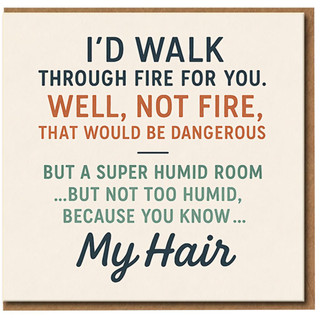 Funny Love Card - I'd Walk Through Fire For You (Well, Not Fire) Humid Room Hair Joke - Anniversary or Valentine's Day Card for Partner, Boyfriend, Girlfriend, Husband or Wife