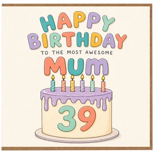 39th Birthday Card for Mum, Happy Birthday to the Most Awesome Mum