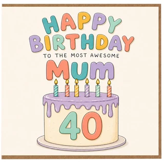 40th Birthday Card for Mum, Happy Birthday to the Most Awesome Mum