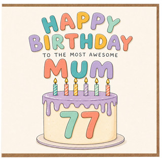 77th Birthday Card for Mum, Happy Birthday to the Most Awesome Mum