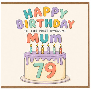 Mum 79th Birthday Card, Happy Birthday to the Most Awesome Mum