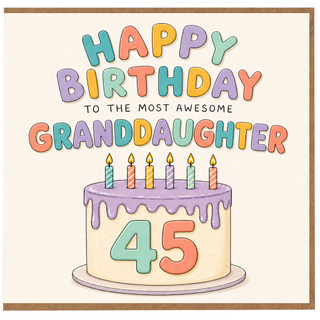 45th Birthday Card for Granddaughter - To the Most Awesome Granddaughter